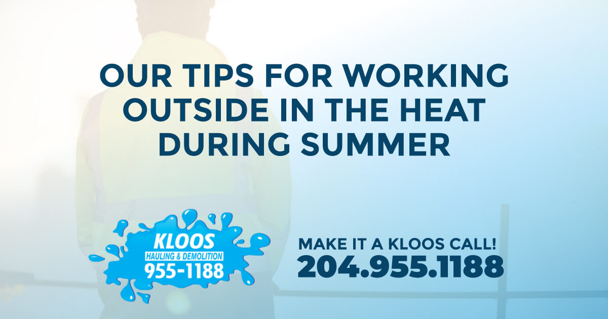 Our Tips For Working Outside In The Heat During Summer Kloos Hauling Our Tips For Working Outside In The Heat During Summer Kloos Hauling