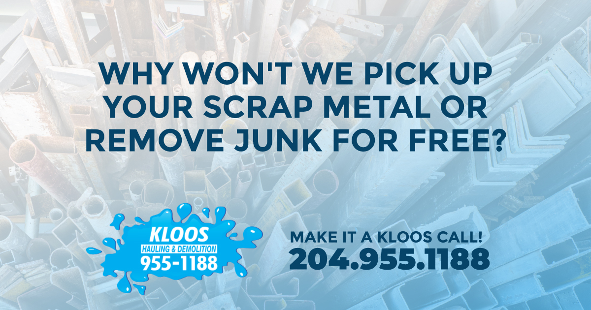 Why won't we pick up your scrap metal or remove junk for free? - Winnipeg Residential Junk Removal - Commercial Junk Removal Winnipeg - Junk Removal Winnipeg - Kloos Hauling & Demolition