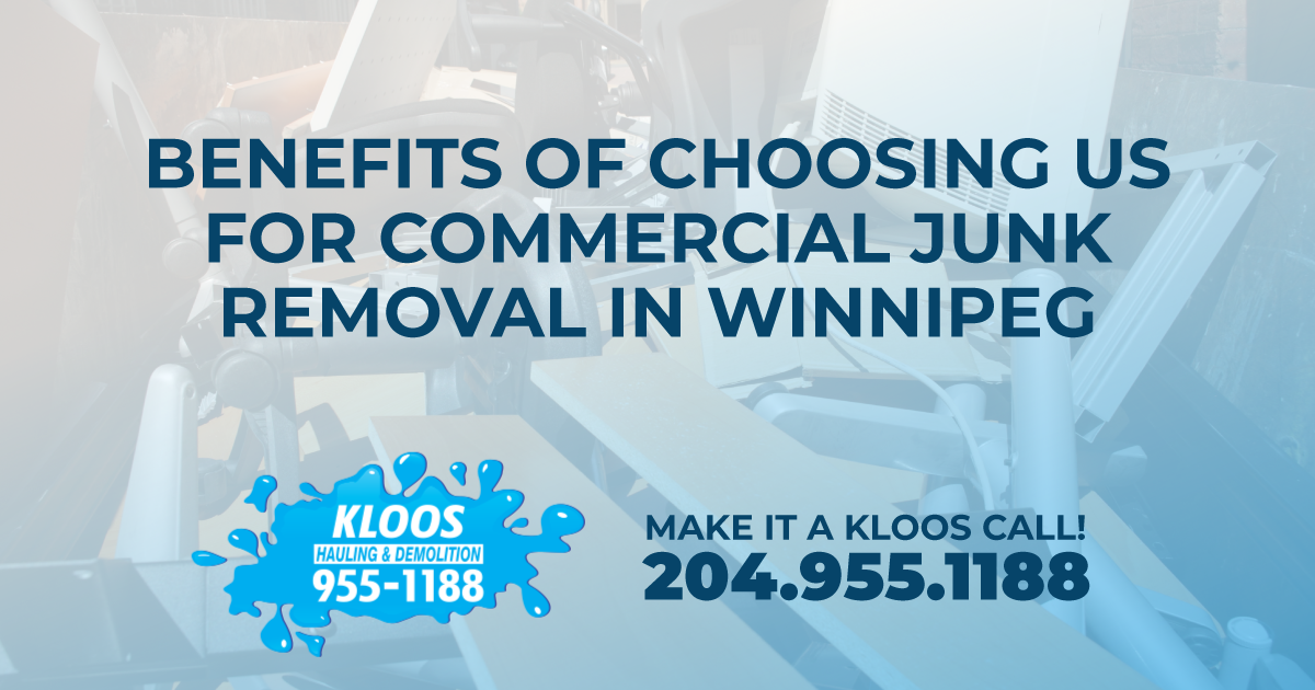 Benefits of choosing us for commercial junk removal in Winnipeg - Commercial Junk Removal Winnipeg - Winnipeg Junk Removal - Kloos Hauling & Demolition